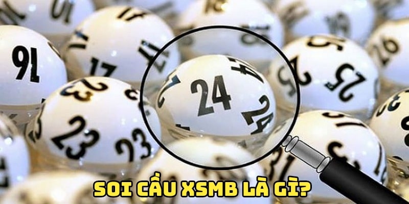 Chi tiết thông tin về soi cầu XSMB chính xác nhất