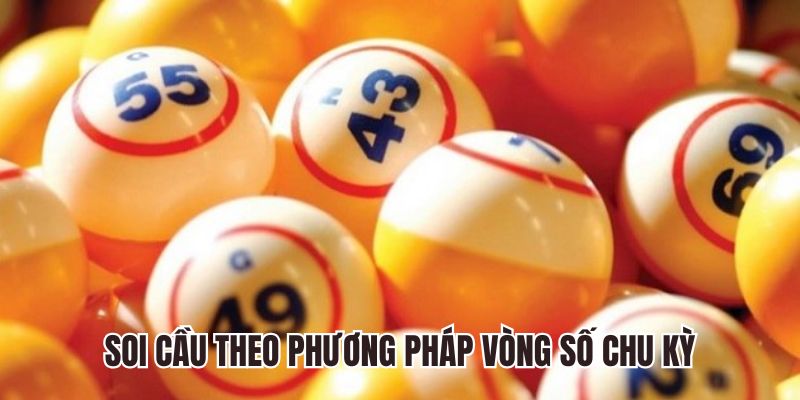 Soi cầu theo phương pháp vòng số chu kỳ